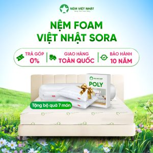 Nệm Foam Việt Nhật Sora – Êm Ái, Nâng Niu Giấc Ngủ